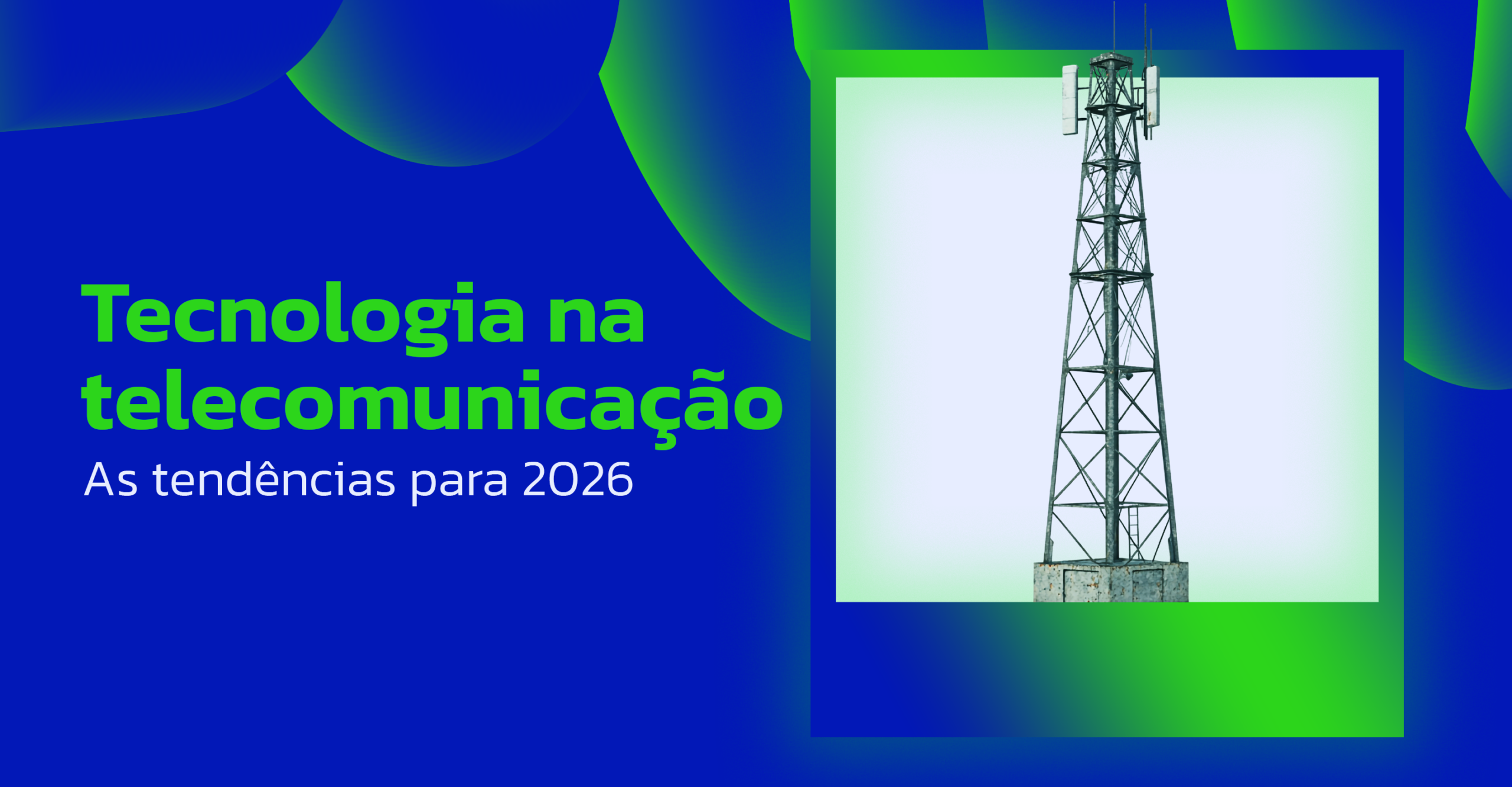 Tecnologia na telecomunicação: as tendências para 2026