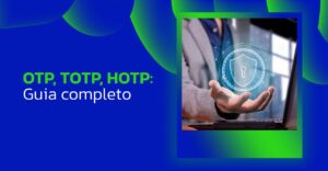 OTP, TOTP e HOTP diferenças