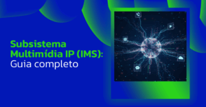 IMS | Subsistema Multimídia IP o que é